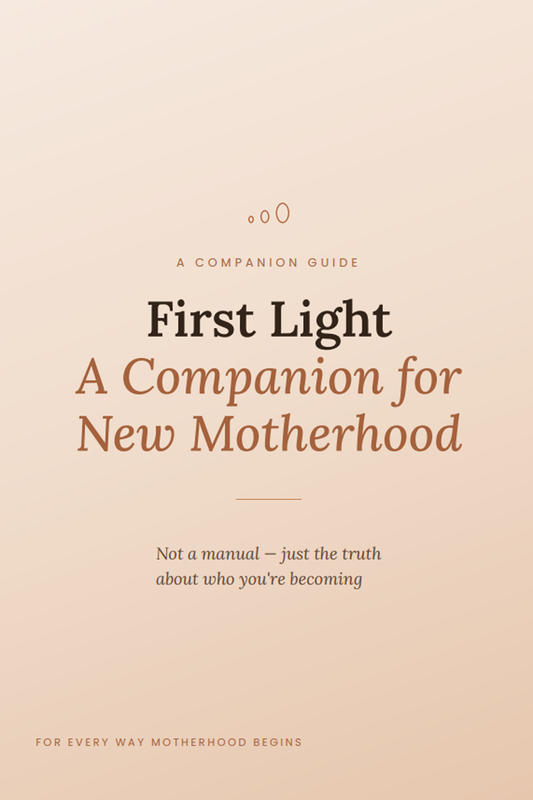 First Light - A Companion For New Motherhood